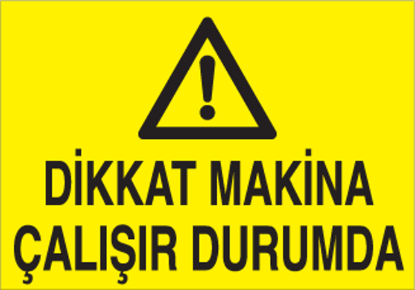 Dikkat Makine Çalışır Durumda Uyarı Levhası - Image 1