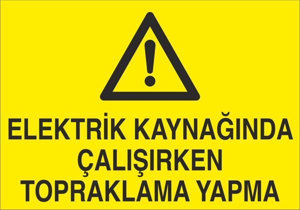 Technopa Elektrik Kaynağında Çalışırken Topraklama Yapma Uyarı Levhası - Image 1