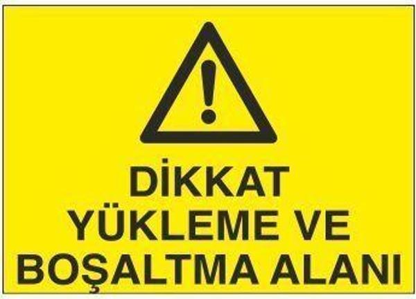 Dikkat Yükleme Ve Boşaltma Alanı Uyarı Levhası - Image 1
