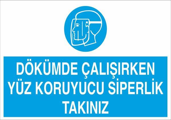 Dökümde Çalışırken Yüz Koruyucu Siperlik Takınız Uyarı Levhası - Image 1