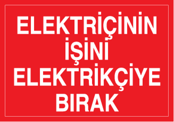 Technopa Elektrikçinin İşini Elektrikçiye Bırak Uyarı Levhası - Image 1