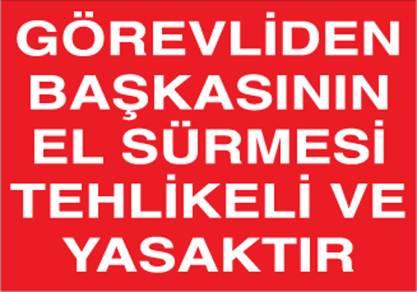 Technopa Görevliden Başkasının El Sürmesi Yasak Uyarı Levhası - Image 1