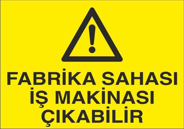 Fabrika Sahası İş Makinesi Çıkabilir Uyarı Levhası - Image 1