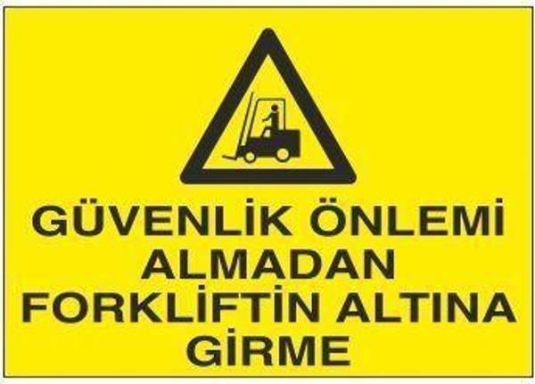 Güvenlik Önlemi Almadan Forkliftin Altına Girme Uyarı Levhası - Image 1