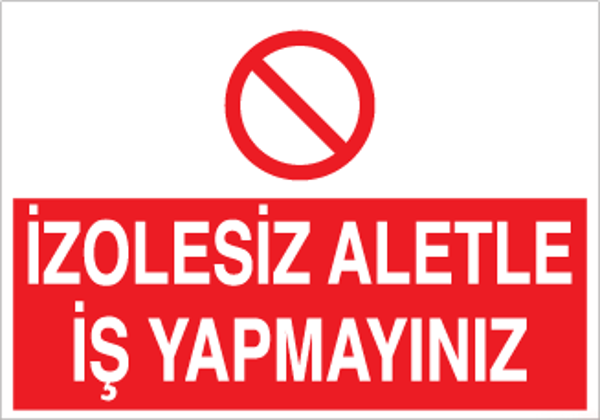 Technopa İzolesiz Aletle İş Yapmayınız Uyarı Levhası - Image 1