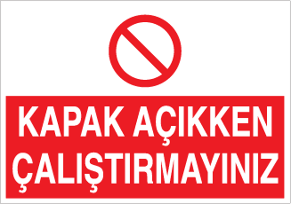 Technopa Kapak Açıkken Çalıştırmayınız Uyarı Levhası - Image 1