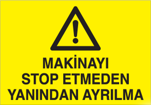 Technopa Makineyı Stop Etmeden Yanından Ayrılma Uyarı Levhası - Image 1