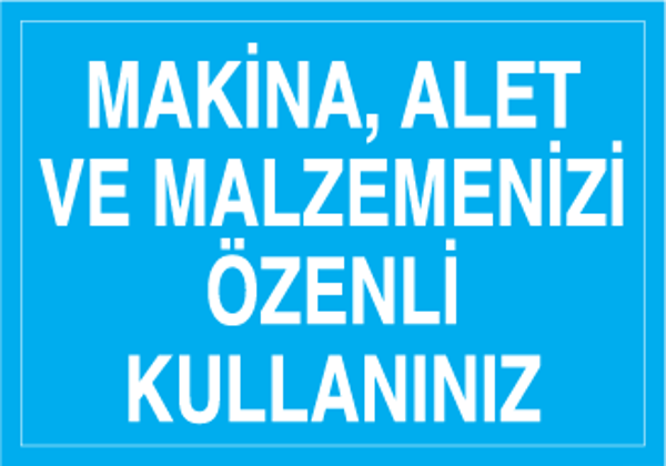 Technopa Makine, Alet Ve Malzemenizi Özenli Kullanınız Uyarı Levhası - Image 1