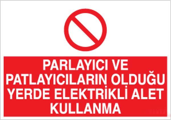 Technopa Parlayıcı ve Patlayıcıların Olduğu Yerde Elektrikli alet Kullanma Uyarı Levhası - Image 1