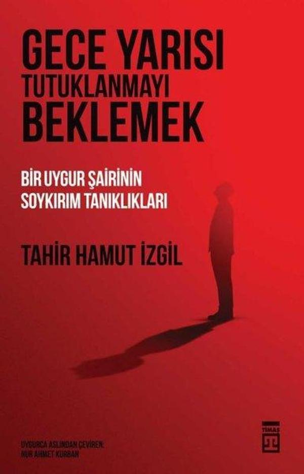 Gece Yarısı Tutuklanmayı Beklemek - Bir Uygur Şairinin Soykırım Tanıklıkları - Timaş Yayınları - Image 1