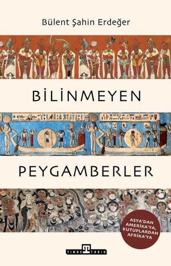 Bilinmeyen Peygamberler - Asya'dan Amerika'ya Kutuplardan Afrika'ya - Timaş Yayınları - Image 1