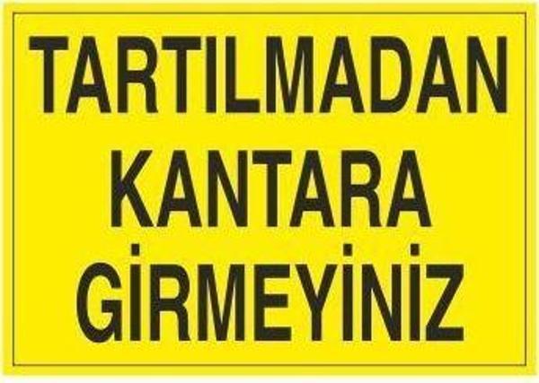 Technopa Tartılmadan Kantara Girmeyiniz Uyarı Levhası - Image 1