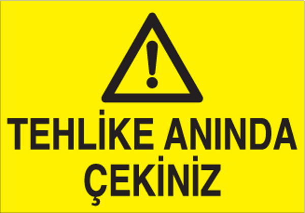 Technopa Tehlike Anında Çekiniz Uyarı Levhası - Image 1