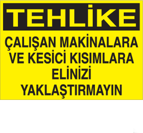 Technopa Tehlike Çalışan Makinelara Ve Kesici Kısımlara Elinizi Yaklaştırmayın Uyarı Levhası - Image 1