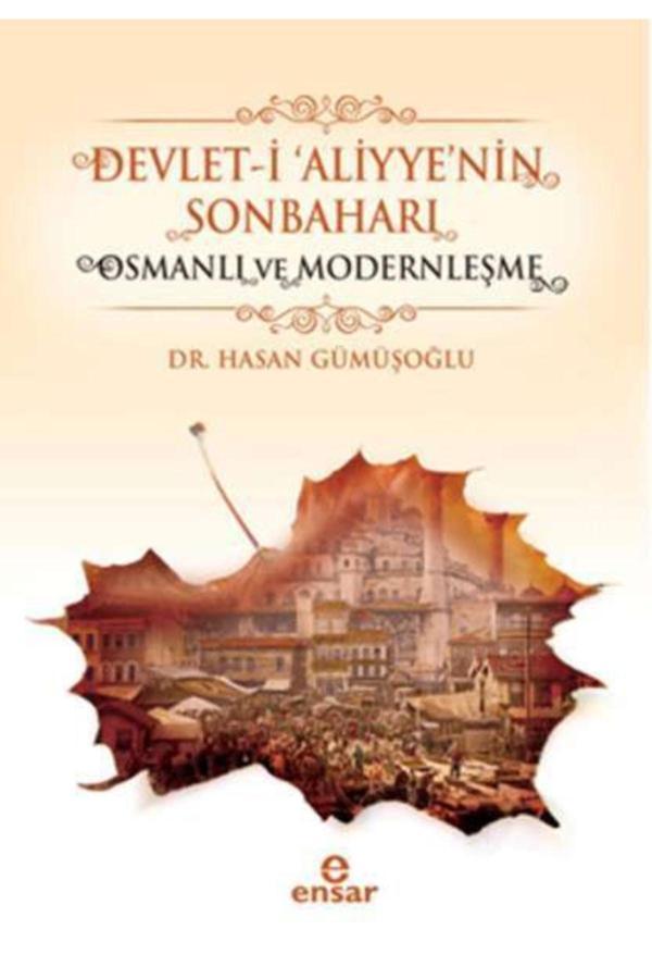 Devlet-i 'aliyye'nin Sonbaharı & Osmanlı Ve Modernleşme Hasan Gümüşoğlu - Ensar Neşriyat - Image 1