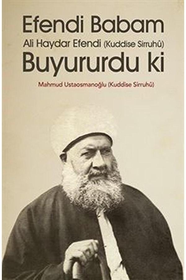 Efendi Babam Ali Haydar Efendi Buyururdu Ki / Mahmud Ustaosmanoğlu / / 9786055456740 - Ahıska Yayınevi - Image 1