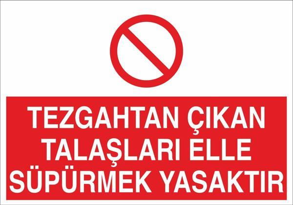 Technopa Tezgahtan Çıkan Talaşları Elle Süpermek Yasaktır Uyarı Levhası - Image 1