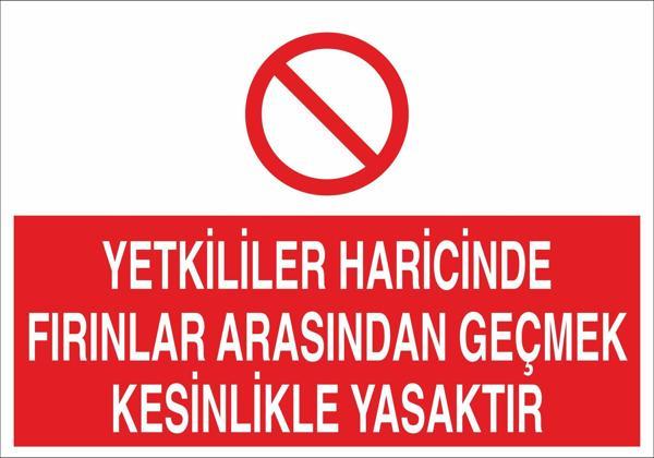 Technopa Yetkililer Haricinde Fırınlar Arasından Geçmek Kesinlikle Yasaktır Uyarı Levhası - Image 1