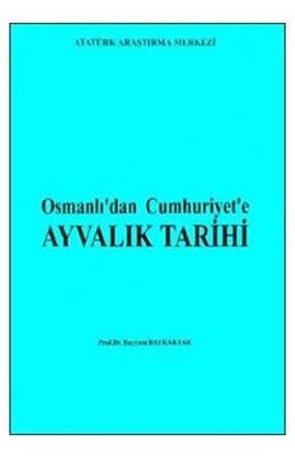 Osmanlı'dan Cumhuriyet'e Ayvalık Tarihi - Atatürk Araştırma Merkezi - Image 1