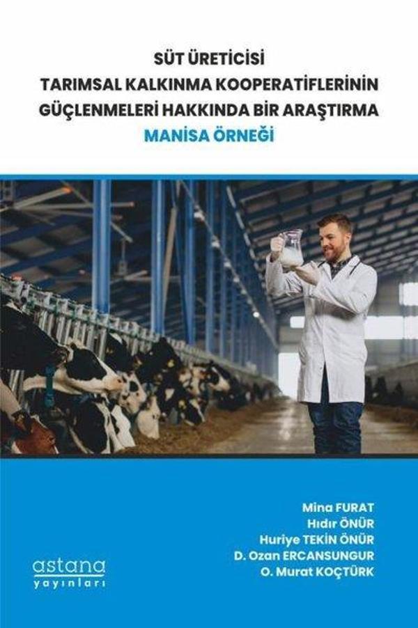 Süt Üreticisi Tarımsal Kalkınma Kooperatiflerinin Güçlenmeleri Hakkında Bir Araştırma: Manisa Örneği - Astana Yayınları - Image 1