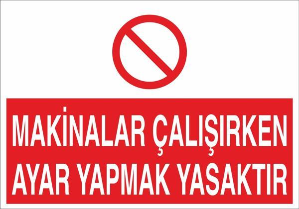 Technopa Makinelar Çalışırken Ayar Yapmak Yasaktır Uyarı Levhası - Image 1