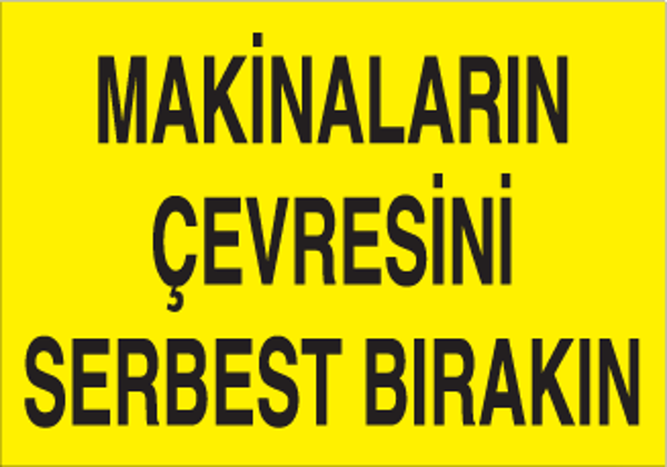 Technopa Makineların Çevresini Serbest Bırakın Uyarı Levhası - Image 1