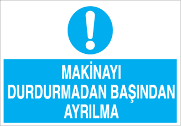 Technopa Makineyı Durdurmadan Başından Ayrılma Uyarı Levhası - Image 1