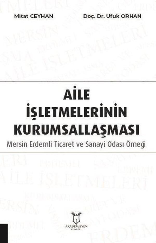 Aile İşletmelerinin Kurumsallaşması: Mersin Erdemli Ticaret ve Sanayi Odası Örneği - Akademisyen Kitabevi - Image 1