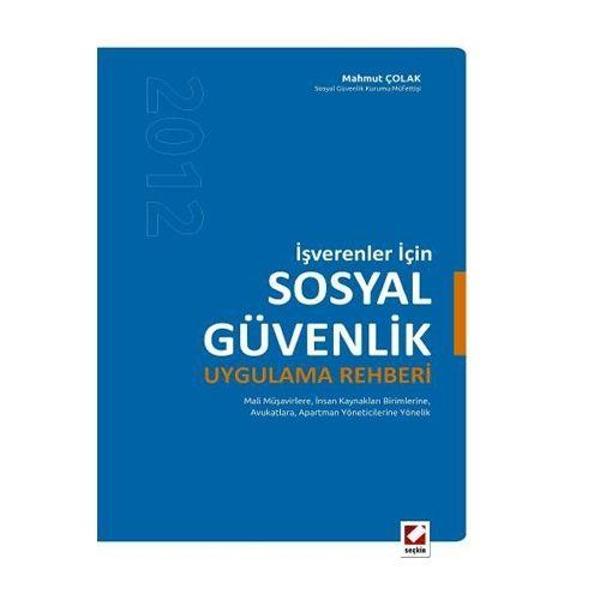 İşverenler İçin Sosyal Güvenlik Uygulama Rehberi Mahmut Çolak 2012/04 - Seçkin Yayıncılık - Image 1