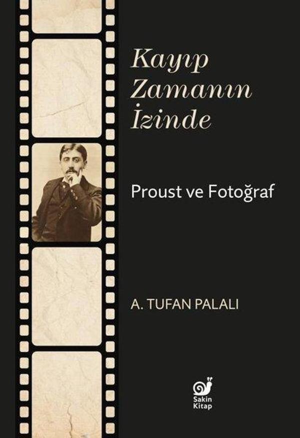 Kayıp Zamanın İzinde Proust ve Fotoğraf - Sakin Kitap - Image 1
