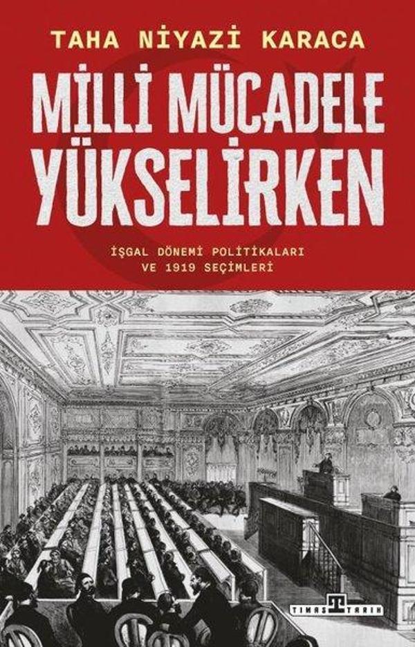Milli Mücadele Yükselirken - İşgal Dönemi Politikaları ve 1919 Seçimleri - Timaş Yayınları - Image 1