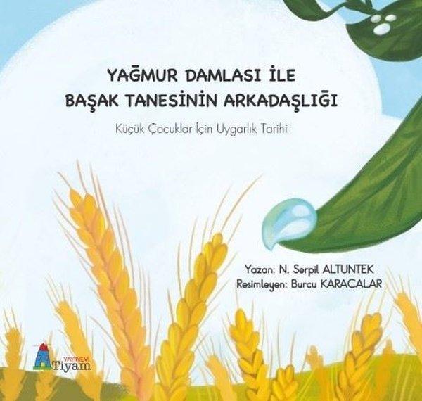 Yağmur Damlası İle Başak Tanesinin Arkadaşlığı - Küçük Çocuklar İçin Uygarlık Tarihi - Tiyam Yayınevi - Image 1