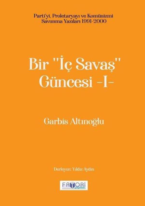 Bir İç Savaş Güncesi  1 - Parti'yi, Proletaryayı ve Komünizmi Savunma Yazıları 1991 - 2000 - Favori Yayınları - Image 1