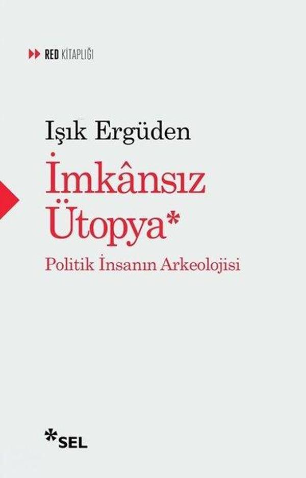 İmkansız Ütopya: İnsanın Politik Arkeolojisi - Sel Yayıncılık - Image 1