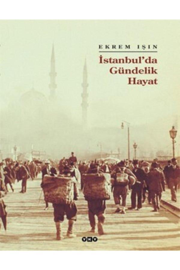 İstanbul’Da Gündelik Hayat Ekrem Işın - Yapı Kredi Yayınları - Image 1
