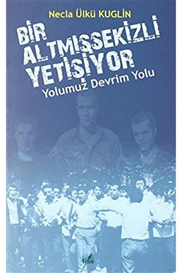 Yolumuz Devrim Yolu - Bir Altmışsekizli Yetişiyor - Necla Ülkü Kuglin 9786257198554 - İzan Yayıncılık - Image 1