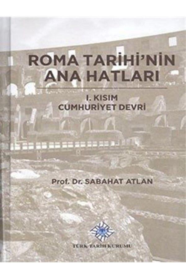 Roma Tarihi'Nin Ana Hatları & 1. Kısım Cumhuriyet Devri - Türk Tarih Kurumu Yayınları - Image 1