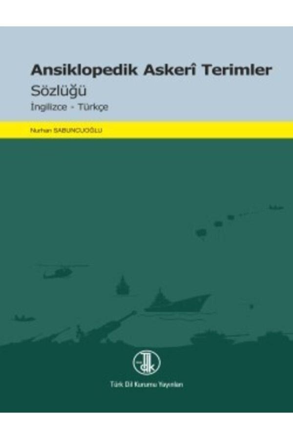 Ansiklopedik Askerî Terimler Sözlüğü Nurhan Sabuncuoğlu - Türk Dil Kurumu Yayınları - Image 1