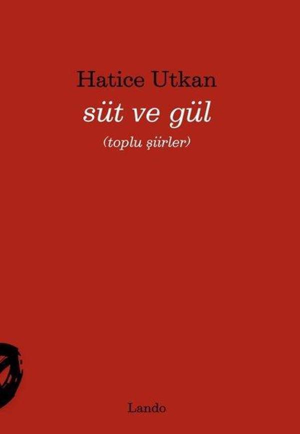 Süt ve Gül - Toplu Şiirler - Lando Yayınları - Image 1