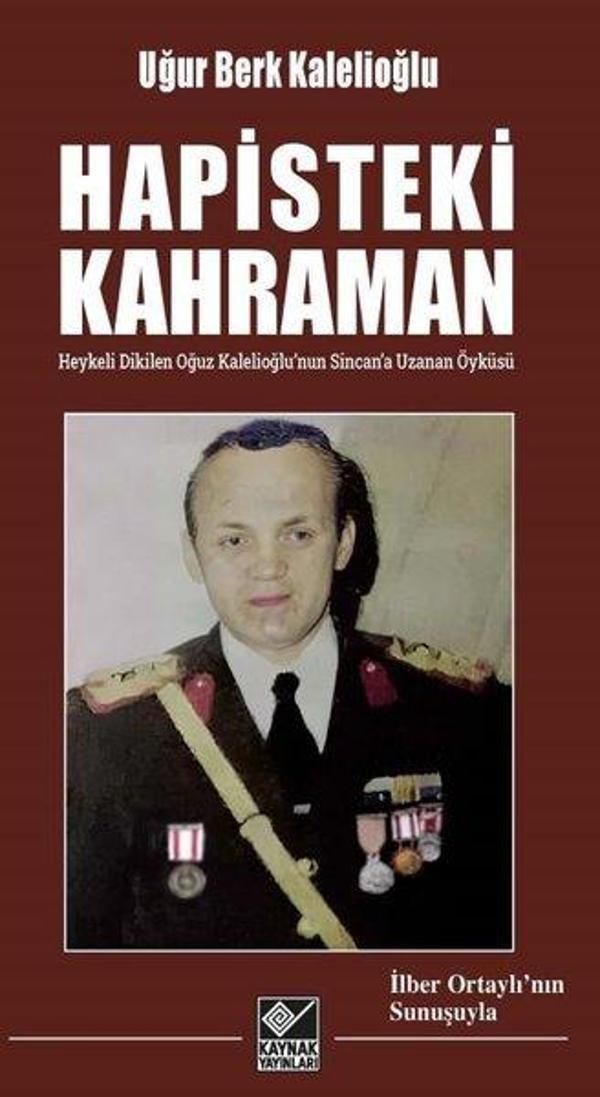 Hapisteki Kahraman - Heykeli Dikilen Oğuz Kalelioğlu'nun Sincan'a Uzanan Öyküsü - Kaynak Yayınları - Image 1