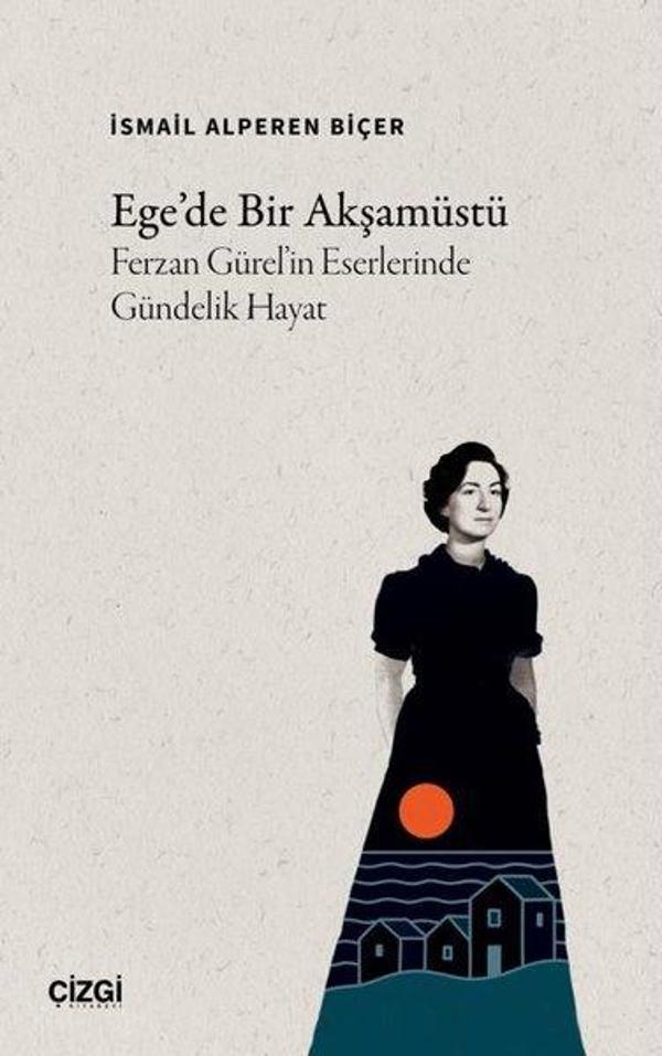 Ege'de Bir Akşamüstü Ferzan Gürel'in Eserlerinde Gündelik Hayat - Çizgi Kitabevi - Image 1