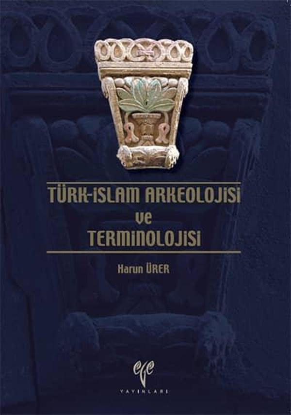 Ege Yayınları Türk-İslam Arkeolojisi ve Terminolojisi - Image 1