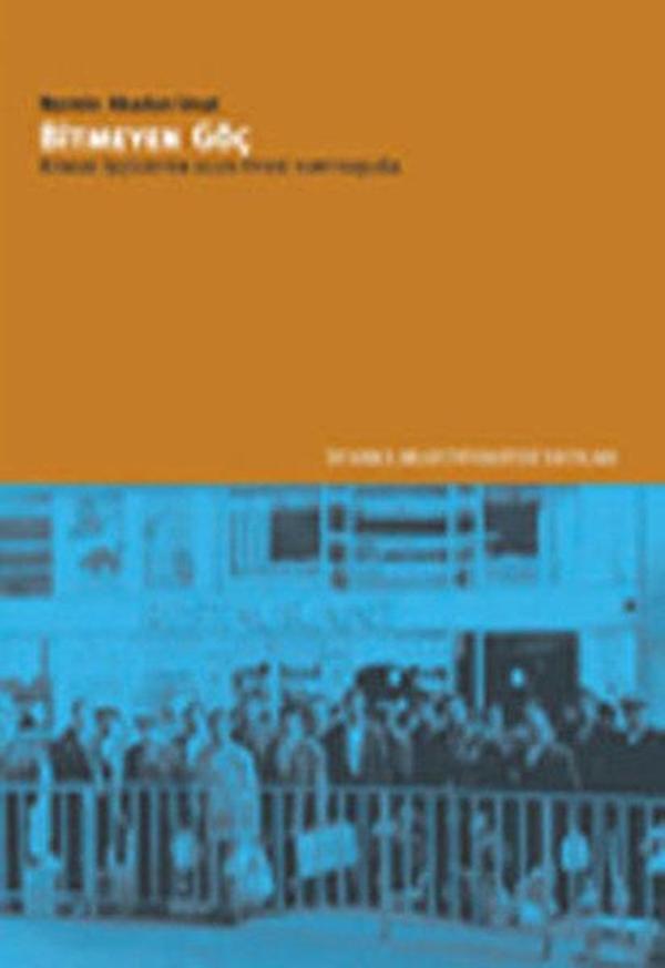 Bitmeyen Göç - Konuk İşçilikten Ulus - Ötesi Yurttaşlığa - İstanbul Bilgi Üniv.Yayınları - Image 1