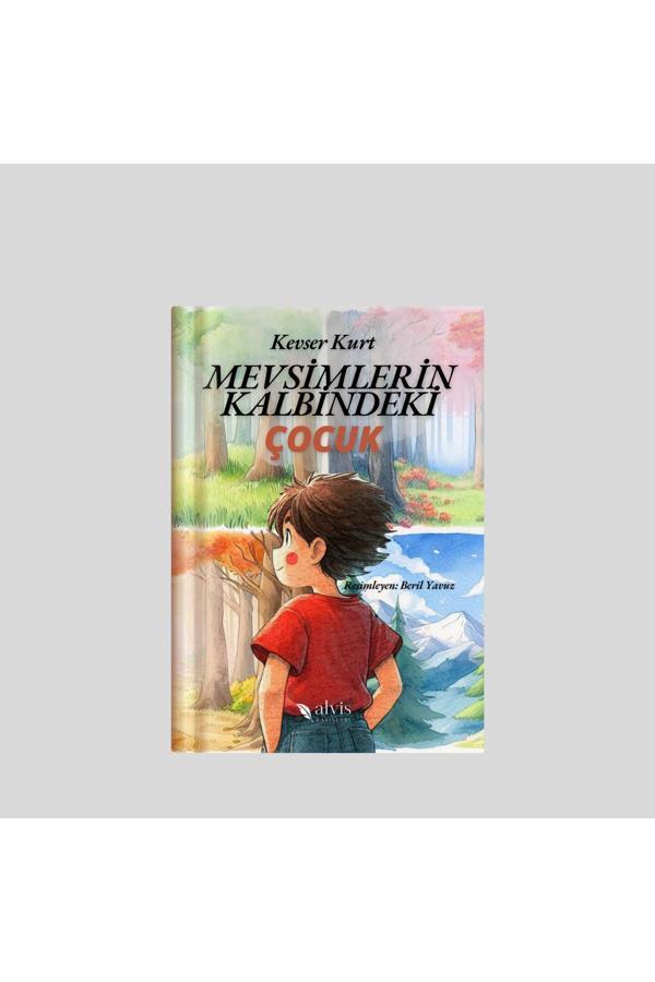 Mevsimlerin Kalbindeki Çocuk / Kevser Kurt - Alvis Yayınları - Image 1