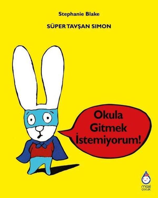 Süper Tavşan Simon - Okula Gitmek İstemiyorum! - Maxı Çocuk - Image 1