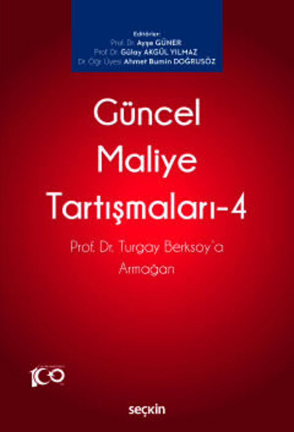Güncel Maliye Tartışmaları - 4 Prof. Dr. Turgay Berksoy'a Armağan Prof. Dr. Ayşe Güner, (Editör)Prof. Dr. Gülay Akgül Yı - Seçkin Yayıncılık - Image 1