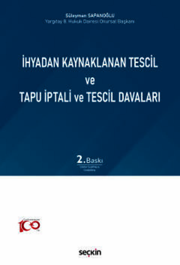 İhyadan Kaynaklanan Tescil ve Tapu İptali ve Tescil Davaları Süleyman Sapanoğlu 2. Baskı, Kasım 2023 - Seçkin Yayıncılık - Image 1
