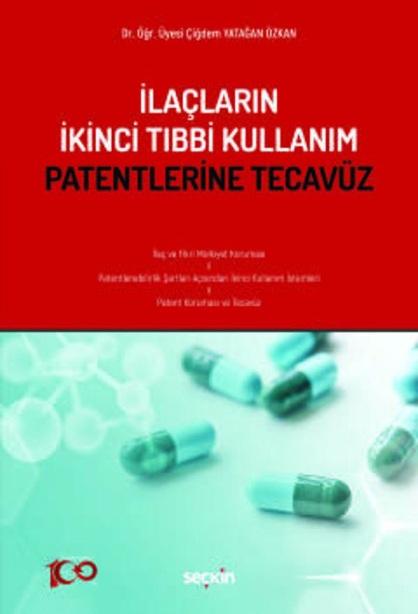 İlaçların İkinci Tıbbi Kullanım Patentlerine Tecavüz Dr. Öğr. Üyesi Çiğdem Yatağan Özkan 1. Baskı, Ekim 2023 - Seçkin Yayıncılık - Image 1