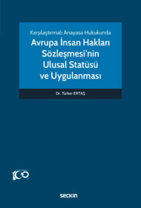 Karşılaştırmalı Anayasa Hukukunda Avrupa İnsan Hakları Sözleşmesi'nin Ulusal Statüsü ve Uygulanması Dr. Türker Ertaş 1.  - Seçkin Yayıncılık - Image 1