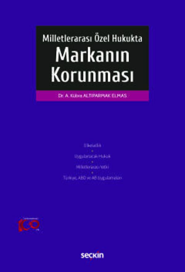 Milletlerarası Özel Hukukta Markanın Korunması Dr. Ayşe Kübra Altıparmak Elmas 1. Baskı, Kasım 2023 - Seçkin Yayıncılık - Image 1